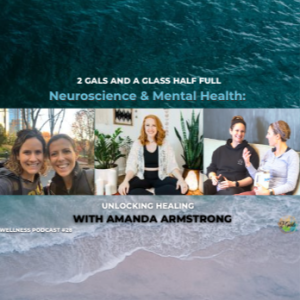 Neuroscience & Mental Health: Unlocking Healing with Amanda Armstrong