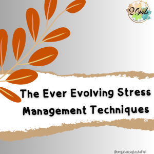 The Ever Evolving Stress Management Techniques