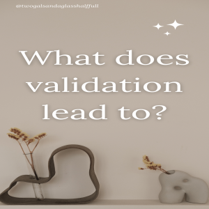 What Does Validation Lead to?