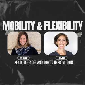 Unlocking Mobility and Flexibility: Key Differences and How to Improve Both