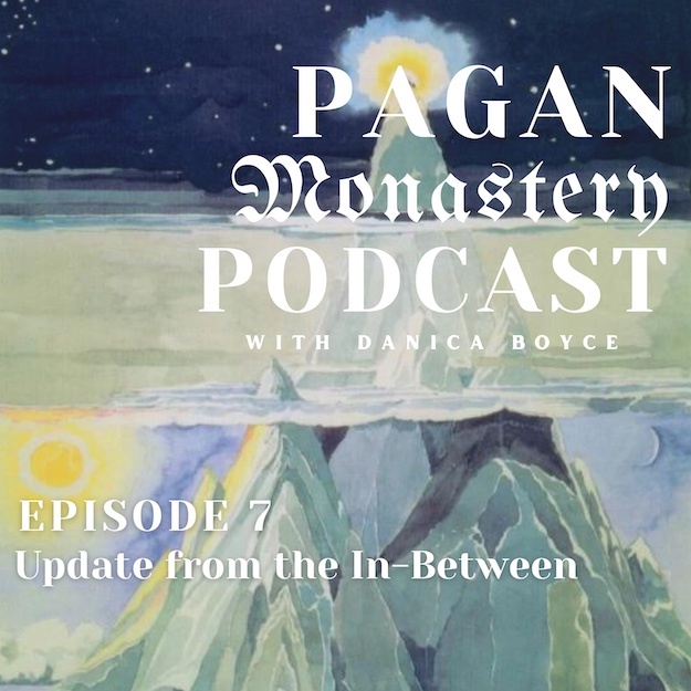 Pagan Monastery Podcast with Danica Boyce