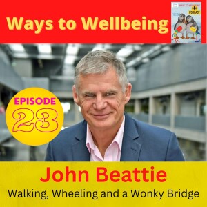 John Beattie: Walking, Wheeling and a Wonky Bridge