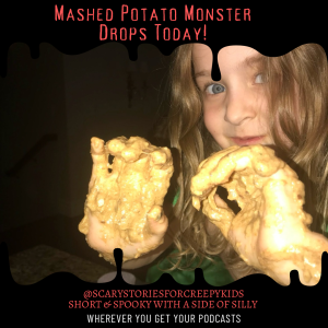 The Mashed Potato Monster!