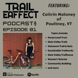 Caitrin Maloney Doer of Many things Trails and Mountain Biking in Poultney Vermont, Stowe Land Trust, Slate Valley Trails, Velomont Trail, Sustainable Trailworks and More #81
