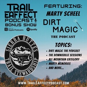 Marty Scheel The Downieville Classic and Dirt Magic the Podcast #Bonus