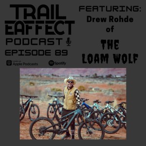 Drew Rohde of The Loam Wolf Mountain Bike News, Videos and Reviews #89