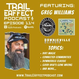 Greg Williams of the Sierra Buttes Trail Stewardship and the Downieville Classic – The Power of Trails AKA Dirt Magic #114