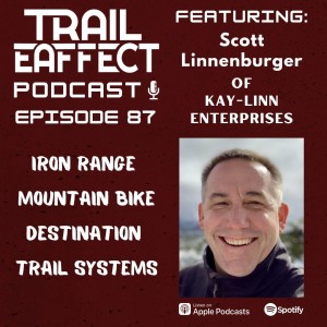 Scott Linnenburger Designing and Building the Iron Range Destination Mountain Bike Trail Systems #87