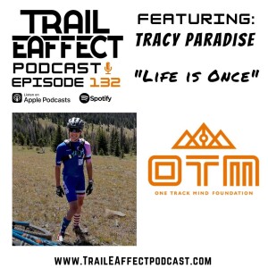 Tracy Paradise and the One Track Mind Foundation ”Life is Once” #132