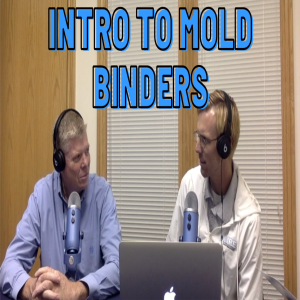 Episode 11 Intro to Mold Binders