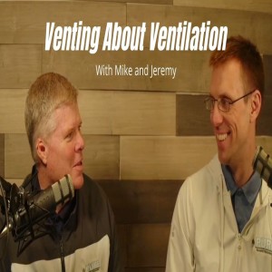 Episode 20: Venting About Ventilation