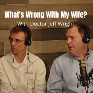 Episode 22: What’s Wrong With My Wife?