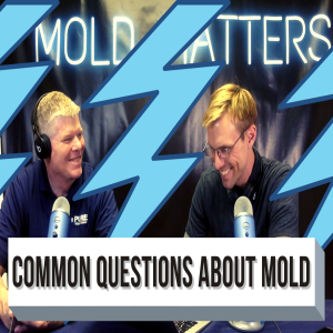 Episode 7 Frequently Asked Questions About Mold