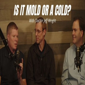 Episode 19: Is it Mold or a Cold?