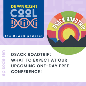 Episode 10: DSACK Roadtrip:  what to expect at our upcoming one-day free conference!