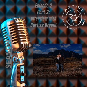 Season 2 Episode 2: Interview with Curtiss Bryant Part 2