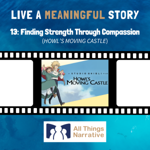 13: Finding Strength through Compassion (HOWL'S MOVING CASTLE)