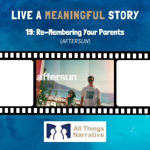 19: Re-Membering Your Parent (AFTERSUN)