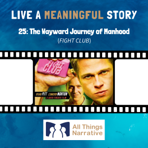 25: The Wayward Journey of Manhood (FIGHT CLUB)