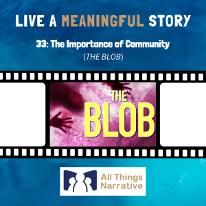 33: The Importance of Community (THE BLOB)