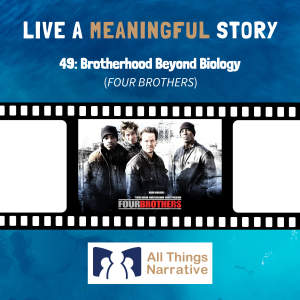 49: Brotherhood Beyond Biology (FOUR BROTHERS)