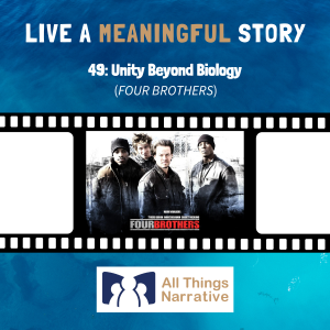 49: Unity Beyond Biology (FOUR BROTHERS)