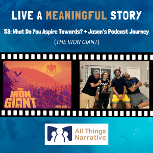 53: What Do You Aspire Towards? (THE IRON GIANT) + Jason's Podcast Journey