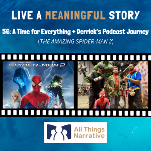 56: A Time for Everything (THE AMAZING SPIDER-MAN 2) + Derrick's Podcast Journey