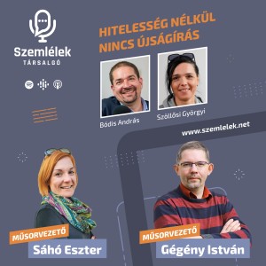 Szöllősi Györgyi és Bódis András a hiteles újságírásról - Szemlélek Társalgó - S01E05