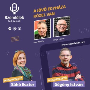 Milyen legyen a jövő egyháza? - Szemlélek Társalgó S01E19