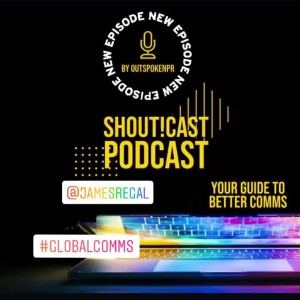 Shout!Cast interviews James Regal on managing Global Comms