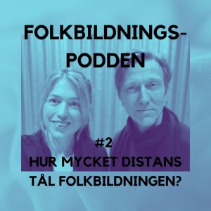 #2 Hur mycket distans tål folkbildningen?