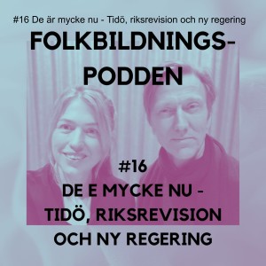 #16 De är mycke nu - Tidö, riksrevision och ny regering