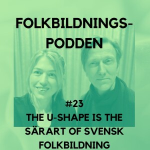 #23 The U-SHAPE is the särart and the future of svensk folkbildning