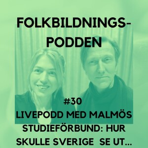# 30 Livepodd med Malmös studieförbund: Hur skulle Sverige se ut utan folkbildning?