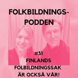 # 31 Finlands folkbildningsak är också vår!
