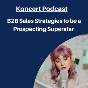 7 B2B Sales Strategies to be a Prospecting Superstar Podcast