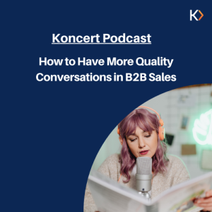 How to Have More Quality Conversations in B2B Sales Podcast