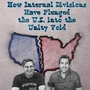 35. How Internal Divisions Have Plunged the U.S. into the Unity Void  (w/Danny Smith)