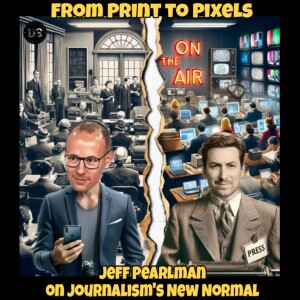 49. From Print to Pixels:  Jeff Pearlman on Journalism's New Normal