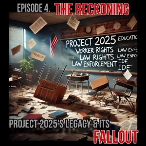 The Untitled Project 2025 Podcast: Ep. 4. The Reckoning: Project 2025's Legacy and Fallout