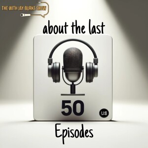 51. About the Last 50 Episodes