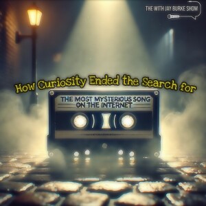 70. How Curiosity Ended the Search for the Most Mysterious Song on the Internet