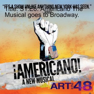 S1:E6: Americano The Musical goes to Broadway.