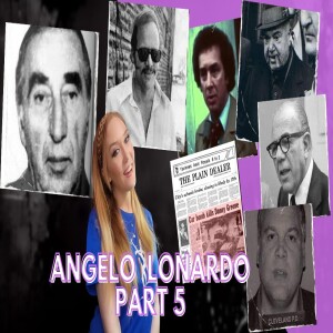 Angelo Lonardo - Part 5 - FINALLY the FINALE - Angelo Lonardo becomes a government informant