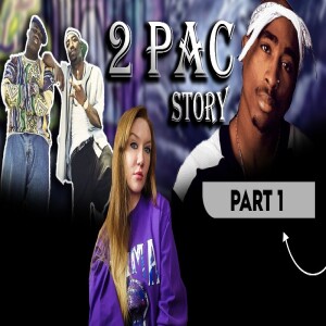 Tupac Shakur – The untold story behind Tupac Amaru Shakur – Part 1