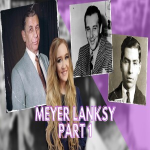 Part 1 - Meyer Lansky’s upbringing & forming friendships w Lucky Luciano and Bugsy Siegel!