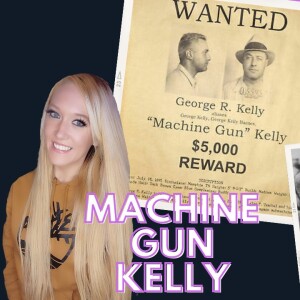 ”Machine” Gun Kelly probably NEVER said ”Don’t shoot, G-Men!”, and he wasn’t all that he seemed