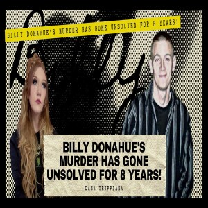 Billy Donahue’s murder has gone unsolved for 8 years!