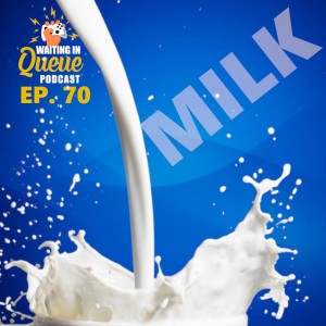 Ep 70 | The Milk Debacle